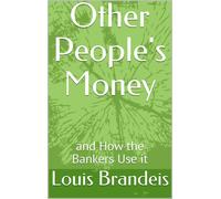 Louis D Brandeis Other People's Money and How the Bankers Use It (Tascabile)