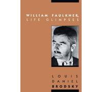 Louis Daniel Brodsky William Faulkner, Life Glimpses (Tascabile)