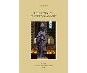 Louis d'Anjou: prince et franciscain. Ediz. francese e italiana