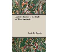 Louis De Broglie An Introduction To The Study Of Wave Mechanics (Tascabile)