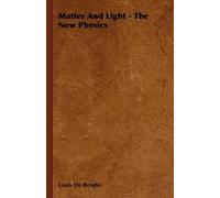Louis De Broglie Matter And Light - The New Physics (Tascabile)