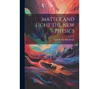Louis De Broglie Matter and Light the New Physics (Tascabile)