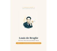 Louis de Broglie: The Prince Who Discovered Matter Waves