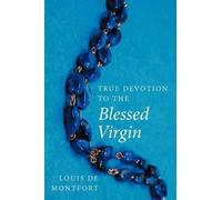 Louis de Montfort True Devotion to the Blessed Virgin (Tascabile)