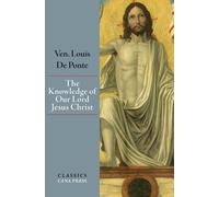 Louis de Ponte The Knowledge of Our Lord Jesus Christ (Tascabile)