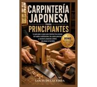 Louis Delacerda Carpintería Japonesa Para Principiantes (Tascabile)