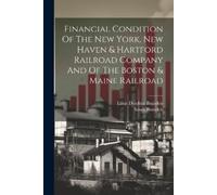 Louis Dembitz B Financial Condition Of The New York, New Haven & Har (Tascabile)
