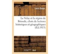 Louis Doupy Le Velay Et La Région de Brioude: Choix de Lectures Hist (Tascabile)