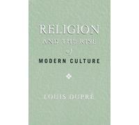 Louis Dupré Religion and the Rise of Modern Culture (Tascabile)