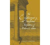 Louis Dupré The Enlightenment and the Intellectual Foundations of Mo (Tascabile)