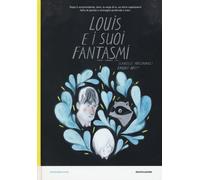Louis e i suoi fantasmi. Ediz. a colori - Arsenault Isabelle, Britt Fanny