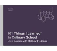 Louis Eguaras, Matthew Fred – 101 Things I Learned in Culinary School – 2ª ed. – Copertina rigida