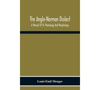 Louis Emil Menger The Anglo-Norman Dialect (Tascabile)