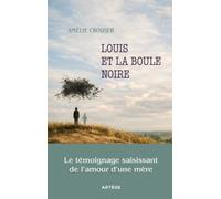 Louis et la boule noire: Le témoignage saisissant de l'amour d'une mère