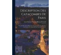 Louis Étienne Franç Héricart-Ferra Description Des Catacombes De Par (Tascabile)