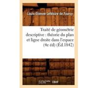 Louis-Etienne L Traité de Géométrie Descriptive: Théorie Du Plan Et (Tascabile)