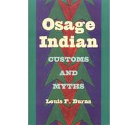 Louis F. Burns Osage Indian Customs and Myths (Tascabile)