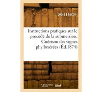 Louis Faucon Instructions pratiques sur le procédé de la submersion (Tascabile)