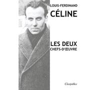 Louis-Ferdinand Céli Louis-Ferdinand Céline - Les deux chefs-d'oeuv (Tascabile)