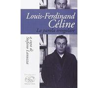 Louis-Ferdinand Céline. La parola iregolare