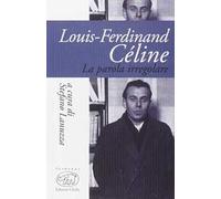 Louis-Ferdinand Céline. La parola iregolare