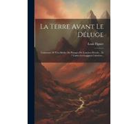 Louis Figuier La Terre Avant Le Déluge (Tascabile)