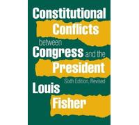 Louis Fisher Constitutional Conflicts Between Congress and the Presi (Tascabile)