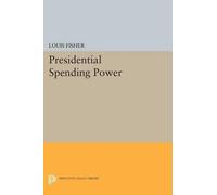 Louis Fisher Presidential Spending Power (Tascabile) Princeton Legacy Library