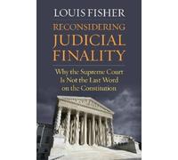 Louis Fisher Reconsidering Judicial Finality (Tascabile)