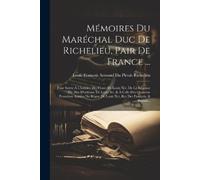 Louis François Armand Du Mémoires Du Maréchal Duc De Richelieu, Pair (Tascabile)