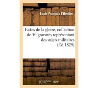 Louis-François Fastes de la Gloire, Collection de 50 Gravures Repré (Tascabile)