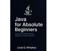 Louis G. Whipke Java for Absolute Beginners: Hands-On Problem-Solvin (Tascabile)
