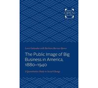 Louis Galambos The Public Image of Big Business in America, 1880-194 (Tascabile)