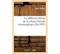 Louis Gallet Les Différents Débuts de la Sclérose Latérale Amyotroph (Tascabile)