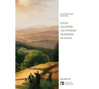 Louis Gauffier. Un pittore francese in Italia. Ediz. illustrata