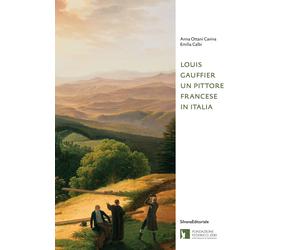 Louis Gauffier, un pittore francese in Italia - [Silvana Editoriale]