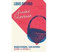 Louis Gifford Aches and Pains Book Three: Graded Exposure Sections 1-4 Case Histories Sections 1-4: 3