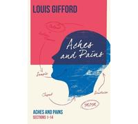 Louis Gifford Aches and Pains Book One: Aches and Pains Sections 1-14