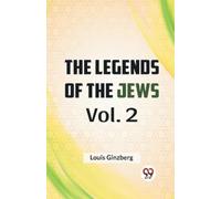 Louis Ginzberg The Legends of the Jews (Tascabile)