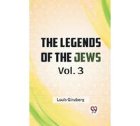 Louis Ginzberg The Legends of the Jews (Tascabile)