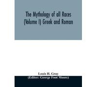 Louis H Gray The Mythology of all races (Volume I) Greek and Roman (Tascabile)