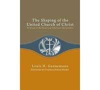 Louis H Gunnemann Charles Shelby Shaping of the United Church of C (Tascabile)