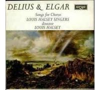 Louis Halsey Singers - Delius & Elgar: Songs For Chorus