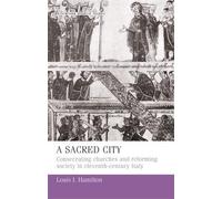 Louis Hamilton A Sacred City (Copertina rigida) Manchester Medieval Studies