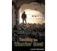 Louis Harrison Tending the Warrior Soul (Tascabile)