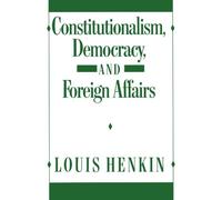 Louis Henkin Constitutionalism, Democracy, and Foreign Affairs (Tascabile)
