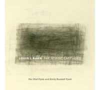 Louis I. Kahn: The Nordic Latitudes