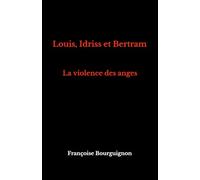 Louis, Idriss et Bertram: La violence des anges
