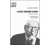 Louis Isidore Kahn. La misura dell'eterno. Ediz. illustrata