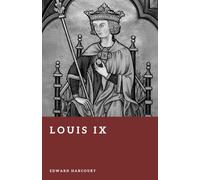 Louis IX: The Saint King of France
